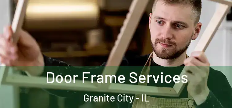 Door Frame Services Granite City - IL